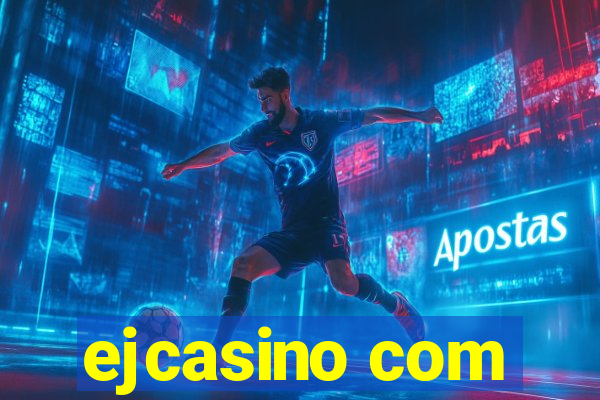 ejcasino com